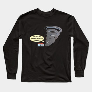 Polite Tornado Asking for Directions Long Sleeve T-Shirt